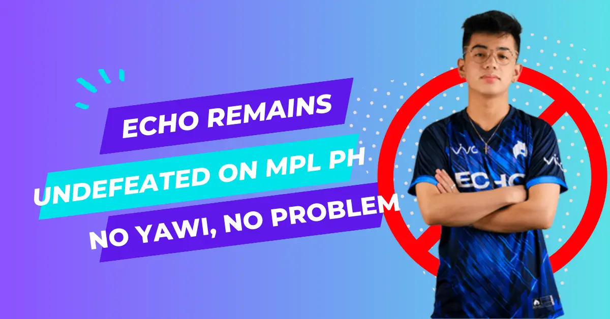 Echo Remains Undefeated on MPL PH