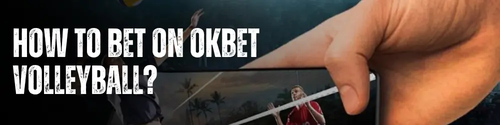 How to Bet at OKBet Volleyball Philippines 2023