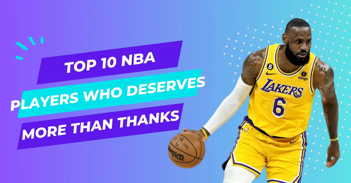 Top 10 NBA Players who Deserves more than Thanks
